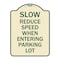 Signmission Slow Reduce Speed When Entering Parking Lot Heavy-Gauge Aluminum Sign, 24" x 18", TG-1824-22889 A-DES-TG-1824-22889 - alternate 1